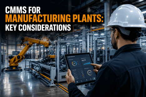 cmms-for-manufacturing-plants-key-considerations