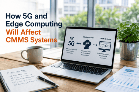 how-5g-and-edge-computing-will-affect-cmms-systems