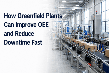 how-greenfield-plants-can-improve-oee-and-reduce-downtime-fast