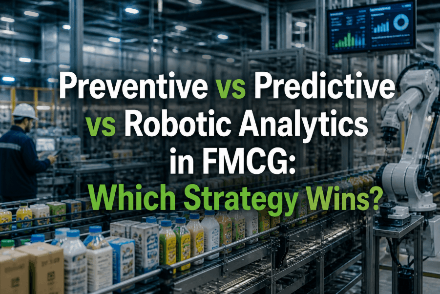 preventive-vs-predictive-vs-robotic-analytics-in-fmcg-which-strategy-win
