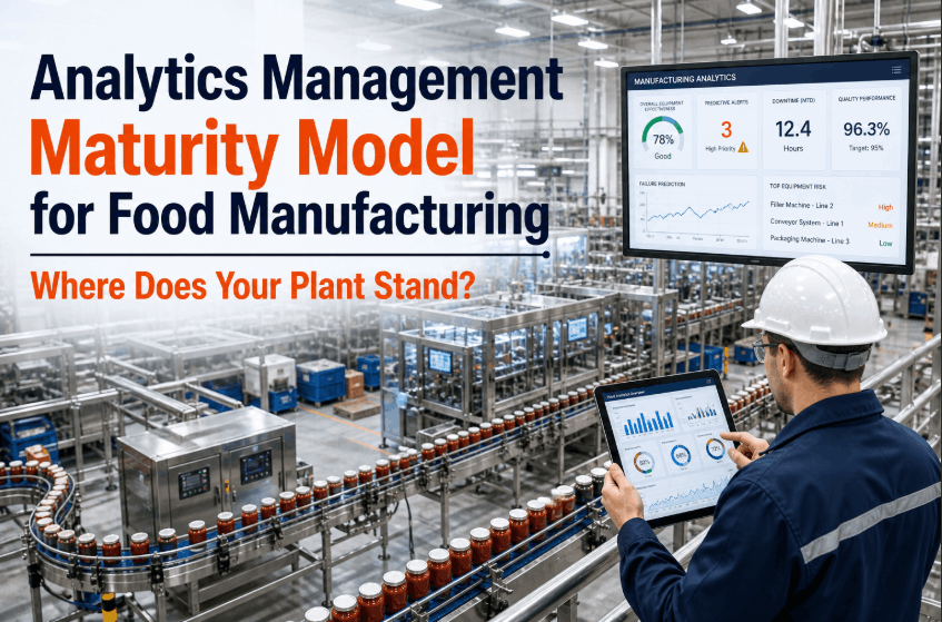 analytics-management-maturity-model-for-food-manufacturing-where-does-your-plant-stand