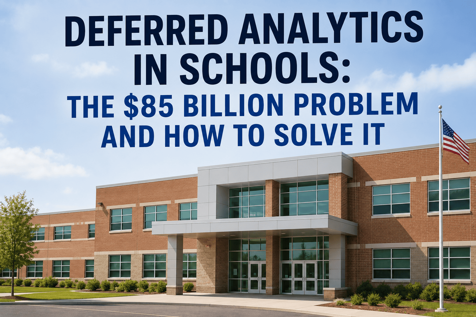 deferred-analytics-schools-85-billion-problem-solution