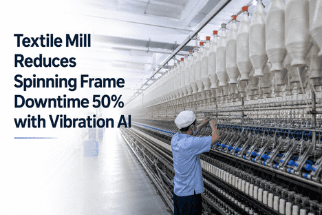 textile-mill-reduces-spinning-frame-downtime-50-vibration-ai